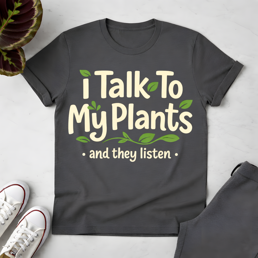 I Talk To My Plants T-Shirt